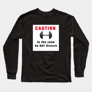 Motivational Workout | Caution in the zone Long Sleeve T-Shirt